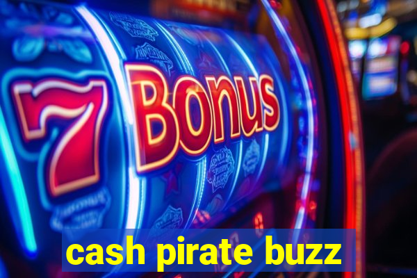 cash pirate buzz